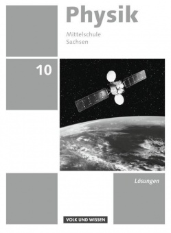 Physik 10. Schuljahr. Lösungen zum Schülerbuch. Mittelschule Sachsen 