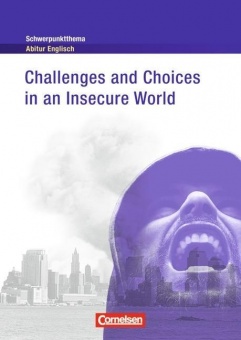 Schwerpunktthema Abitur Englisch: Challenges and Choices in an Insecure World 