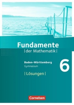 Fundamente der Mathematik 6. Schuljahr. Lösungen. Gymnasium 