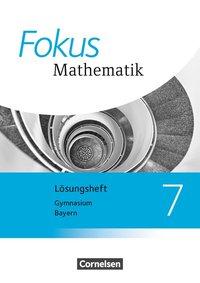 Fokus Mathematik 7. Schuljahr. Lösungen. Bayern 