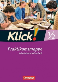 Klick! Arbeitslehre, Wirtschaft. Betriebspraktikum 