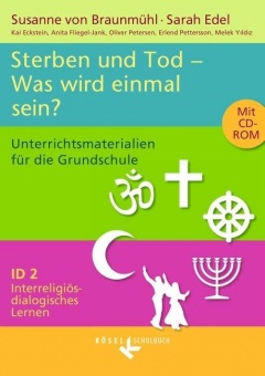 Interreligiös-dialogisches Lernen 02. Tod und Sterben. Was wird einmal sein? 