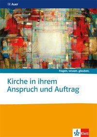 fragen.wissen.glauben. Kirche in ihrem Anspruch und Auftrag 