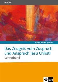 fragen.wissen.glauben. Das Zeugnis vom Zuspruch und Anspruch Jesu Christi 