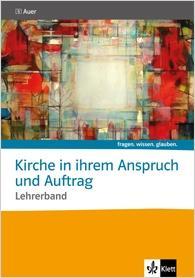 fragen.wissen.glauben. Kirche in ihrem Anspruch und Auftrag 