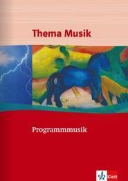 Thema Musik. Programmmusik. Themenhefte Klasse 5 bis 13 