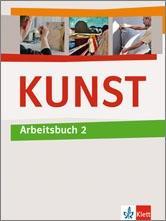 KUNST Arbeitsbuch 2. Schülerbuch 7.-10. Schuljahr 