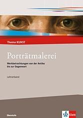 Thema Kunst. Sekundarstufe II. Porträtmalerei. Lehrerheft 