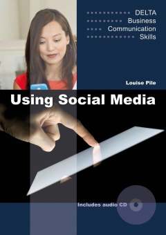 Delta Business Communication Skills: Using Social Media B1-B2. Coursebook 