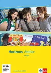 Horizons. Atelier. 10.-13. Schuljahr. Arbeitsheft + CD-ROM. La BD 