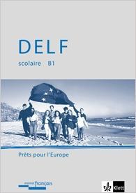 DELF Scolaire Unité B1. Prêts pour l´europe 