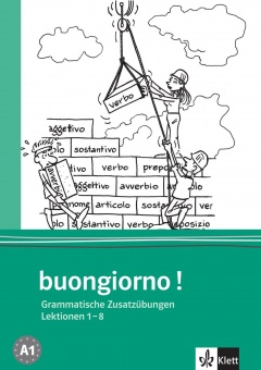 Buongiorno Neu. Grammatische Zusatzübungen. Lektionen 1-8 