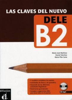 Las clavas del nuevo DELE. Nivel B2. Lehrbuch + Audio-CD 