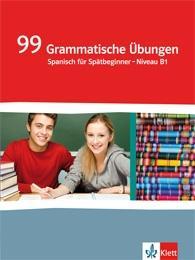 99 grammatische Übungen Spanisch für Spätbeginner - Niveau B1 