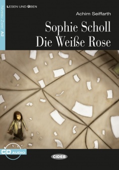 Sophie Scholl. Die Weiße Rose 