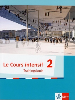 Le Cours intensif 2. Trainingsbuch 