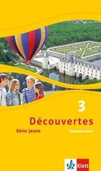 Découvertes 3. Serie jaune. Vokabellernheft 