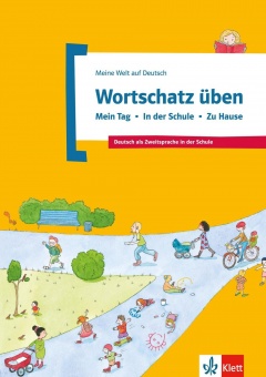 Wortschatz üben: Mein Tag - In der Schule - Zu Hause 