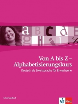 Von A bis Z - Alphabetisierungskurs. Lehrerhandbuch A1 