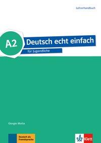 Deutsch echt einfach A2. Lehrerhandbuch 