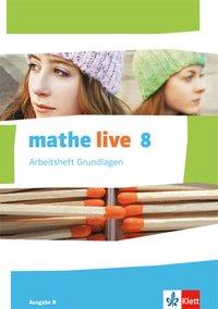 Mathe live 8. Arbeitsheft Grundlagen mit Lösungsheft 