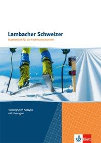 Lambacher Schweizer Fachhochschulreife. Trainingsheft Analysis mit Lösungen 