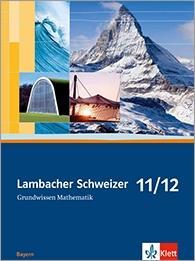 Lambacher Schweizer Grundwissen Mathematik 11./12. Schuljahr 