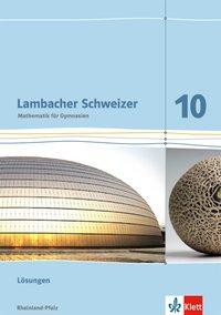 Lambacher Schweizer 10. Schuljahr. Lösungen 