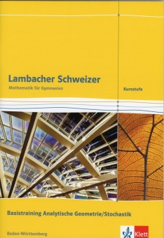 Lambacher Schweizer Basistraining Analytische Geometrie/Stochastik 