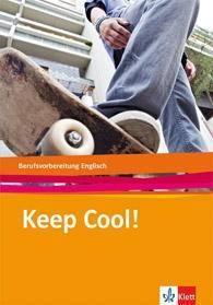 Keep Cool! Englisch zur Berufsvorbereitung. Lehr-/Arbeitsbuch 