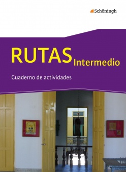 RUTAS Intermedio. Arbeitsbuch für Spanisch als fortgeführte Fremdsprache in der 