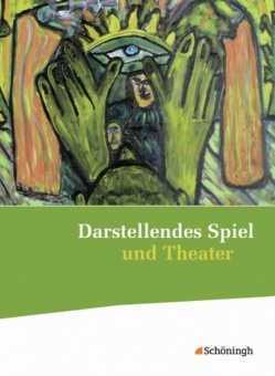 Darstellendes Spiel und Theater. Schülerband 