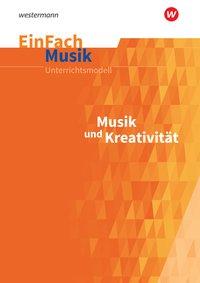 EinFach Musik - Unterrichtsmodelle. Musik und Kreativität 