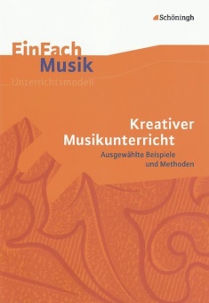 EinFach Musik - Unterrichtsmodelle. Kreativer Musikunterricht 