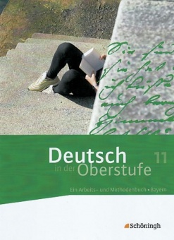 Deutsch in der Oberstufe 11. Schülerbuch. Bayern 