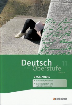 Deutsch in der Oberstufe 11. Arbeitsheft-Training. Bayern 