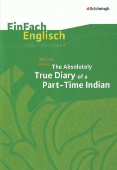 EinFach Englisch - Unterrichtsmodelle. The Absolutely True Diary, Alexie 