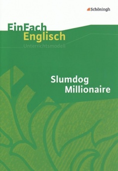 EinFach Englisch - Unterrichtsmodelle. Slumdog Millionaire 