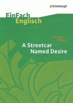 EinFach Englisch - Textausgaben. A Streetcar Named Desire, Tennessee Williams 