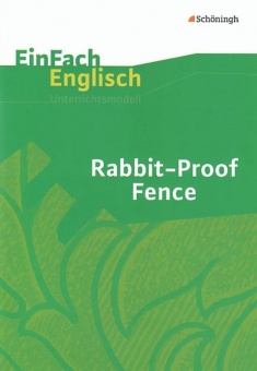 EinFach Englisch - Unterrichtsmodelle. Rabbit Proof Fence, Olsen 