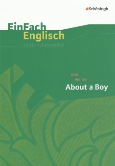 EinFach Englisch - Unterrichtsmodelle. About a Boy, Hornby 