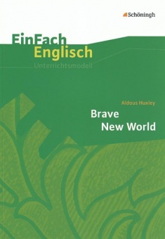 EinFach Englisch - Unterrichtsmodelle. Brave New World, Aldous Huxley 