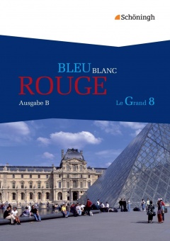 Bleu Blanc Rouge - Le Grand 8. Schülerbuch. Ausgabe B 