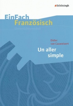 EinFach Französisch - Unterrichtsmodelle. Un aller simple, Didier van Cauwelaert 