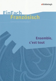 EinFach Französisch - Unterrichtsmodelle. Ensemble, c´est tout 