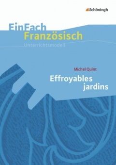 EinFach Französisch - Unterrichtsmodelle. Effroyables jardins 