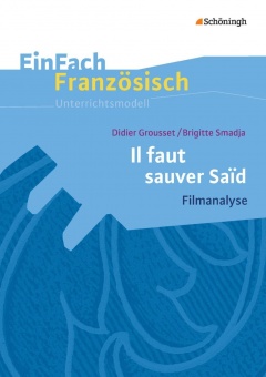 EinFach Französisch - Unterrichtsmodelle. Il faut sauver Saïd, Grosset/Smadja 