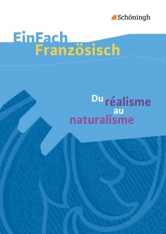 EinFach Französisch - Textausgaben. Du réalisme au naturalisme 