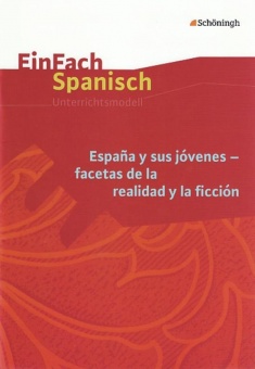 EinFach Spanisch - Unterrichtsmodelle. España y sus jóvenes 