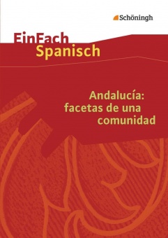 EinFach Spanisch - Textausgaben. Andalucía: facetas de una comunidad 